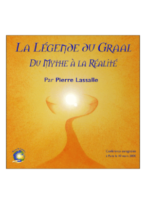 La Légende du Graal - Du mythe à la réalité