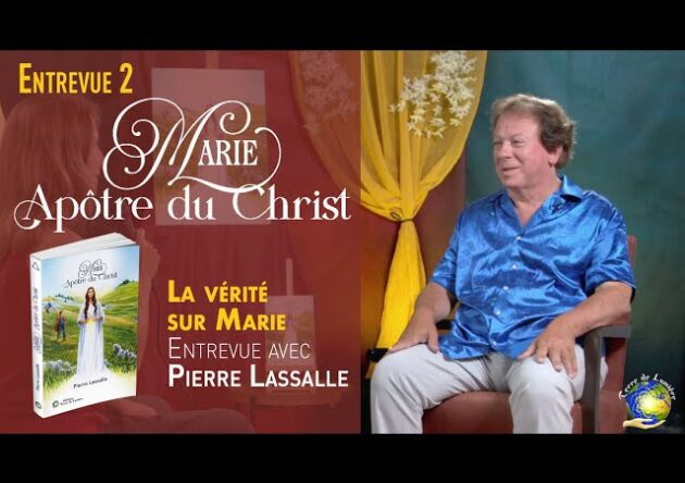 La vérité sur Marie - Entrevue n°2 avec Pierre Lassalle, auteur de "Marie, Apôtre du Christ"